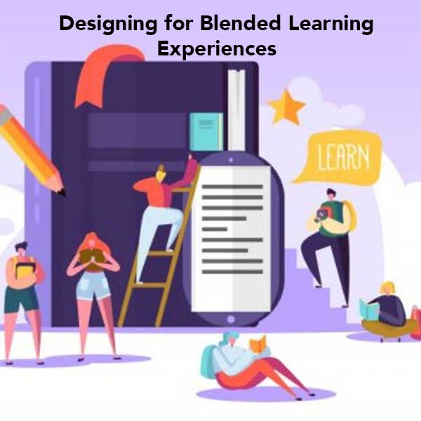 Designing for Blended Learning Experiences