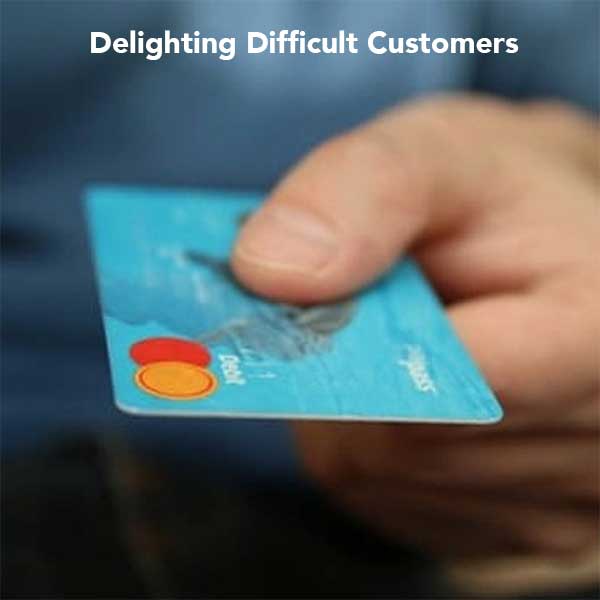 Delighting Difficult Customers