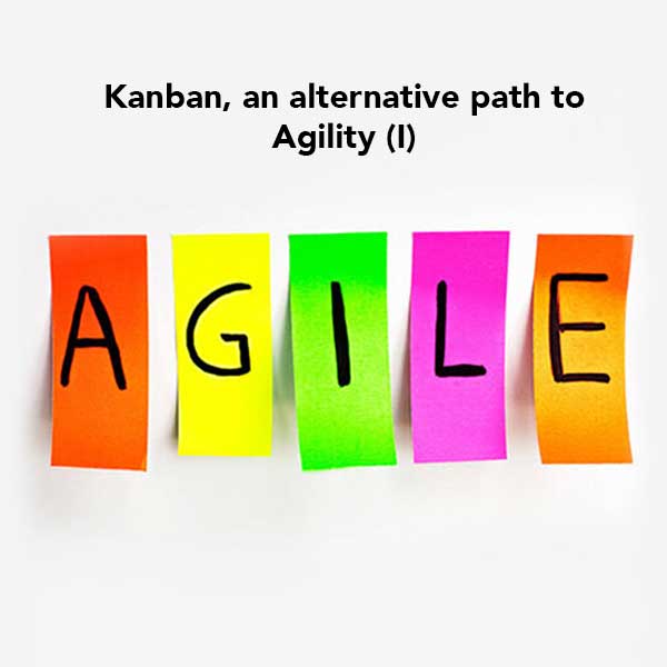 Kanban, an alternative path to Agility (I)