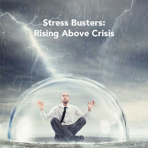 Stress Busters : Rising Above Crisis