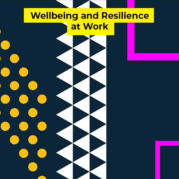 Wellbeing and Resilience at Work